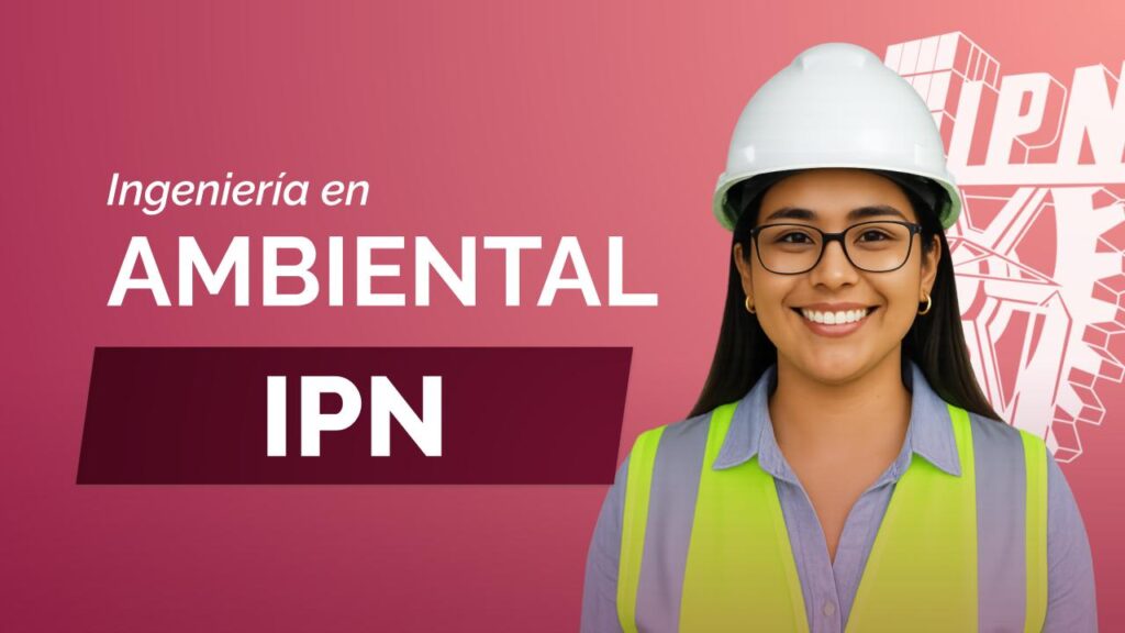 Carrera de Ingeniería Ambiental en el IPN